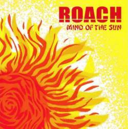 Roach : Mind of the Sun